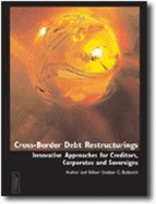 Cross-Border Debt Restructurings: Innovative Approaches for Lenders, Corporates and Sovereigns