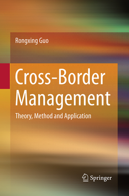 Cross-Border Management: Theory, Method and Application - Guo, Rongxing