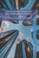 Cross-border Trusts and International Investments: Hong Kong's Strategic Advantages