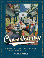 Cross Country: English Buildings and Landscape from Countryside to Coast