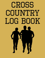 Cross Country Log Book: Cross Country Organizer Featuring Scoresheets, Calendar, and Meet Notes (8.5x11)