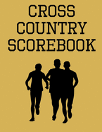 Cross Country Scorebook: Cross Country Organizer Featuring Scoresheets, Calendar, and Meet Notes