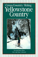 Cross-Country Skiing Yellowstone Country - Olsen, Ken, and Olsen, Dena, and Scharosch, Steve