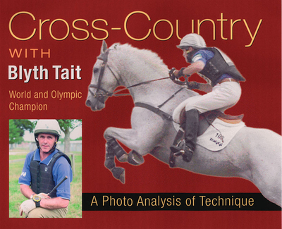 Cross-Country with Blyth Tait: A Photo Analysis of Technique - Tait, Blyth, MBE