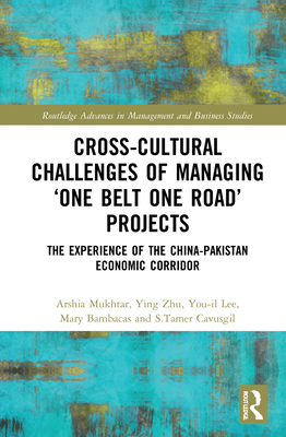 Cross-Cultural Challenges of Managing 'One Belt One Road' Projects: The Experience of the China-Pakistan Economic Corridor - Mukhtar, Arshia, and Zhu, Ying, and Lee, You-Il