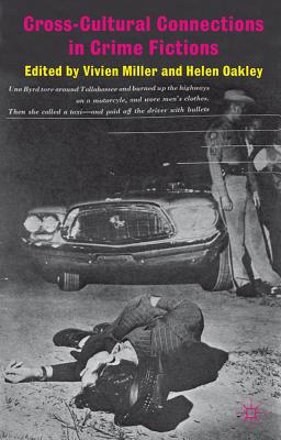 Cross-Cultural Connections in Crime Fictions - Miller, V (Editor), and Oakley, H (Editor)