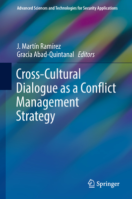 Cross-Cultural Dialogue as a Conflict Management Strategy - Ramrez, J Martn (Editor), and Abad-Quintanal, Gracia (Editor)