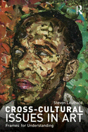 Cross-cultural Issues in Art: Frames for Understanding