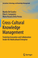 Cross-Cultural Knowledge Management: Fostering Innovation and Collaboration Inside the Multicultural Enterprise - Del Giudice, Manlio, and Carayannis, Elias G., and Della Peruta, Maria Rosaria