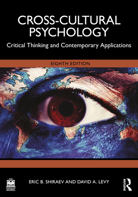 Cross-Cultural Psychology: Critical Thinking and Contemporary Applications - Shiraev, Eric B, and Levy, David a