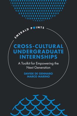 Cross-Cultural Undergraduate Internships: A Toolkit for Empowering the Next Generation - de Gennaro, Davide (Editor), and Marino, Marco (Editor)