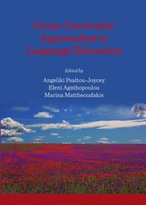 Cross-Curricular Approaches to Language Education - Agathopoulou, Eleni (Editor), and Psaltou-Joycey, Angeliki (Editor), and Mattheoudakis, Marina (Editor)