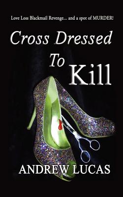 Cross Dressed to Kill - Lucas, Andrew