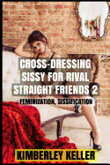 Cross-Dressing Sissy for Rival Straight Friends 2