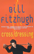 Cross Dressing - Fitzhugh, Bill