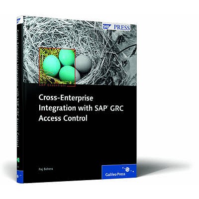 Cross-Enterprise Integration with SAP GRC Access Control: Integrating multiple systems with SAP GRC Access Control - Behera, Raj