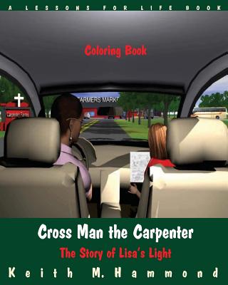 Cross Man the Carpenter: The Story of Lisa's Light (Coloring Book) - Hammond, Keith M