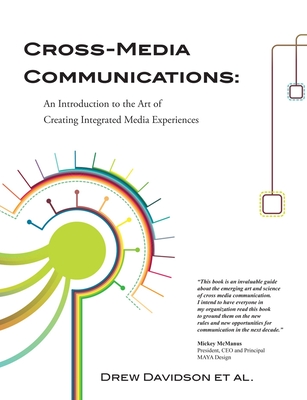 Cross-Media Communications: an Introduction to the Art of Creating Integrated Media Experiences - Davidson, Drew, and Al, Et