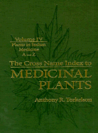 Cross Name Index to Medicinal Plants, Volume IV: Plants in Indian Medicine