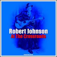 Cross Road Blues [Not Now] - Robert Johnson