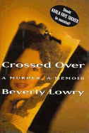 Crossed Over: A Murder, a Memoir