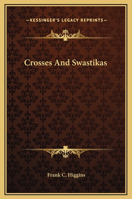Crosses and Swastikas - Higgins, Frank C