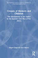 Crosses of Memory and Oblivion: The Monuments to the Fallen in the Spanish Civil War (1936-2022)