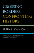 Crossing Borders--Confronting History: Intercultural Adjustment in a Post-Cold War World