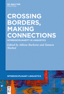 Crossing Borders, Making Connections: Interdisciplinarity in Linguistics