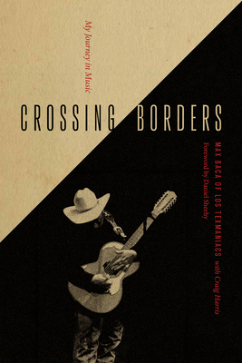 Crossing Borders: My Journey in Music - Baca, Max, and Harris, Craig, and Sheehy, Daniel (Foreword by)