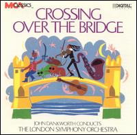 Crossing Over the Bridge - Douglas Cummings; Jamie Talbot; John Dankworth; John Dankworth; Kenny Baker; Michael Davis; London Symphony Orchestra; John Dankworth (conductor)