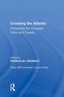 Crossing the Atlantic: Comparing the European Union and Canada - Crowley, Patrick M. (Editor)