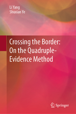 Crossing the Border: On the Quadruple-Evidence Method - Yang, Li, and Ye, Shuxian, and Liu, Jianshu (Translated by)