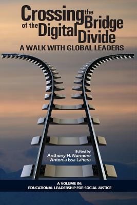 Crossing the Bridge of the Digital Divide: A Walk with Global Leaders - Normore, Anthony H. (Editor), and Lahera, Antonia Issa (Editor)