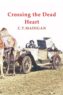 Crossing The Dead Heart - Madigan, C.T.