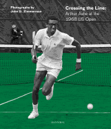 Crossing the Line: Arthur Ashe at the 1968 US Open