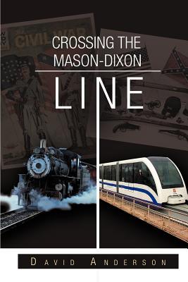 Crossing the Mason-Dixon Line - Anderson, David, Dr.