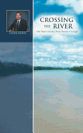 Crossing the River: One Man's Journey from Darkness to Light