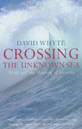 Crossing the Unknown Sea: Work and the Shaping of Identity