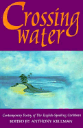 Crossing Water: Contemporary Poetry of the English-Speaking Carribean - Kellman, Anthony (Editor)