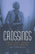 Crossings: A White Man's Journey Into Black America