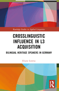 Crosslinguistic Influence in L3 Acquisition: Bilingual Heritage Speakers in Germany