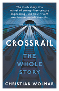 Crossrail: The Whole Story