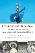 Crossroads at Clarksdale: The Black Freedom Struggle in the Mississippi Delta after World War II