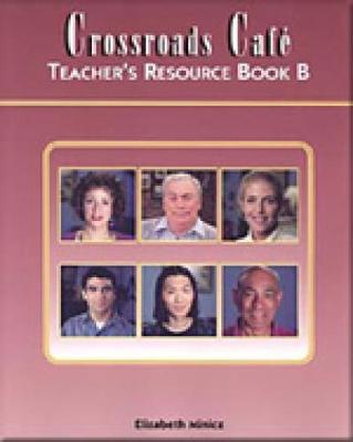 Crossroads Caf: Teacher's Resource Book B - Powell, Kathryn, and Cuomo, Anna, and Gonzalez, Patricia