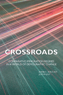 Crossroads: Comparative Immigration Regimes in a World of Demographic Change