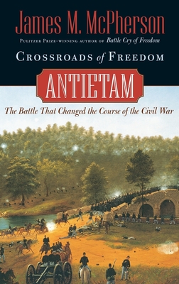 Crossroads of Freedom: Antietam - McPherson, James M