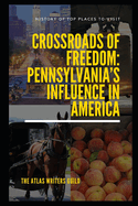 Crossroads of Freedom: Pennsylvania's Influence in America