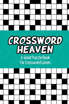 Crossword Heaven: A Great Puzzle Book for Crossword Lovers - Speedy Publishing