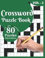 Crossword Puzzle Book: 80 Large Print Crossword Puzzle Book For Adults And Senior Included Solution For Checking And Best Knowledgeable Gift For Puzzle Lovers